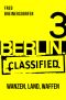 [Berlin Classified 03] • Wanzen, Land, Waffen